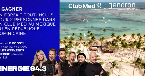 Concours Énergie 94,3 Gagnez un forfait pour 2 personnes dans un Club Med Sud au Mexique ou en République Dominicaine!