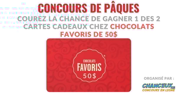 CONCOURS EXCLUSIF - Concours Gagnez 1 des 2 Cartes cadeaux Chocolats Favoris de 50$