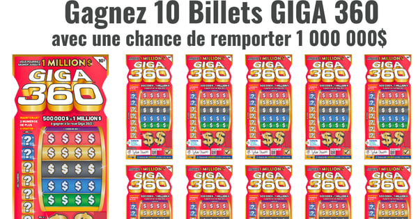 CONCOURS EXCLUSIF - Concours Gagnez 10 Billets Giga 360 avec une chance de remporter 1 000 000$