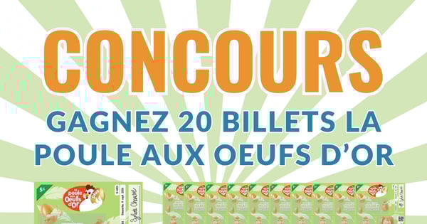 CONCOURS EXCLUSIF - Concours Gagnez 20 Billets La poule aux œufs d'or