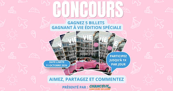 CONCOURS EXCLUSIF - Concours Gagnez 5 Billets Gagnant à Vie Édition Spéciale