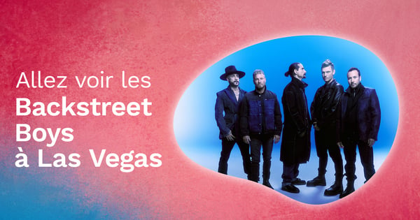 Concours Gagnez la chance d'aller voir les Backstreet Boys à Las Vegas!
