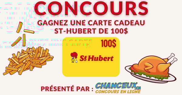 CONCOURS EXCLUSIF - Concours Gagnez une Carte-cadeau St-hubert de 100$