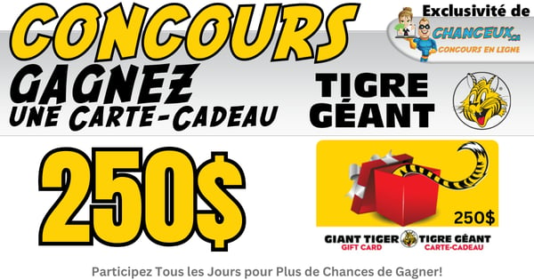 CONCOURS EXCLUSIF - Concours GAGNEZ une Carte-Cadeau Tigre Géant de 250$