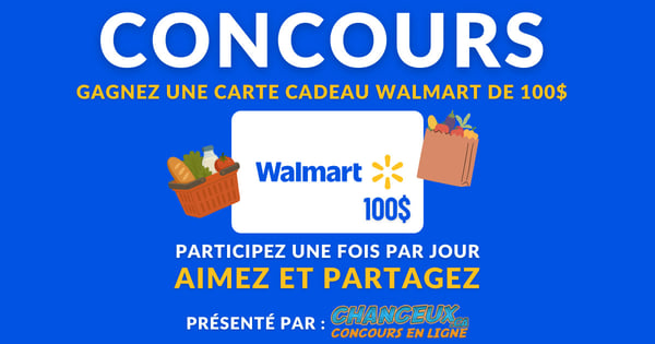 CONCOURS EXCLUSIF - Concours Gagnez une carte cadeau WALMART d'une valeur de 100$