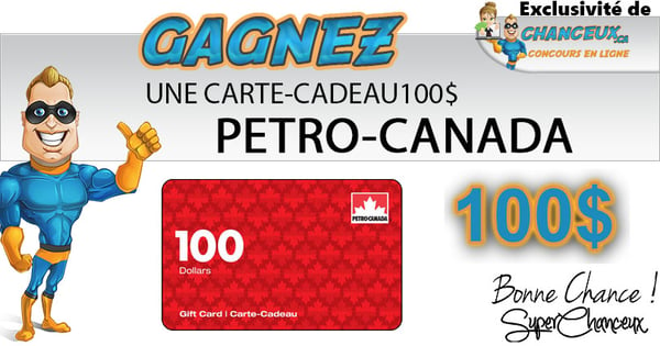 CONCOURS EXCLUSIF - Concours GAGNEZ UNE CARTE-CADEAU PETRO-CANADA DE 100$
