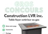 Concours D’OUVERTURE CONSTRUCTION LVR INC. !