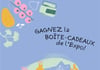 Concours Gagnez la boîte cadeau officielle de l'Expo!