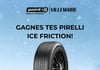 Concours Gagnez un des deux certificats-cadeaux d’une valeur de 1000$ pour l’achat de vos prochains pneus Pirelli Ice Friction!