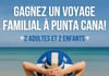 Concours Gagnez un Voyage pour 4 à Punta Cana!