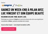 Concours Gagnez un week-end à Milan avec Luc Vincent et son équipe beauté