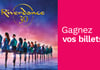Concours Rythme FM 105,7 Gagnez vos billets pour Riverdance!