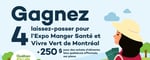 Concours Gagnez 4 laissez-passer à l’Expo Manger Santé et Vivre Vert  ainsi qu’un montant de 250 $ pour des achats d’aliments bios québécois!