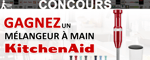 Concours Gagnez un Mélangeur à Main KitchenAid ! Concours Gagnez un Mélangeur à Main KitchenAid !