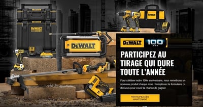 Concours DEWALT - PARTICIPEZ AU TIRAGE QUI DURE TOUTE L’ANNÉE!