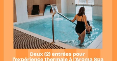 Concours Gagnez 2 expériences thermales à l’Aroma Spa!