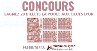 Concours Gagnez 20 billets de la poule aux œufs d'or