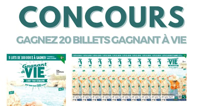 Concours Gagnez 20 Billets Gagnant à VIE