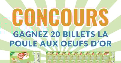 Concours Gagnez 20 Billets La poule aux œufs d'or Concours Gagnez 20 Billets La poule aux œufs d'or