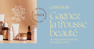 Concours Gagnez avec ELLE Québec : 10 trousses beauté d’une valeur de 5 000 $ chacune à l’occasion du Grand Prix de la Beauté 2025