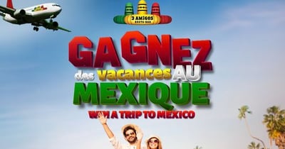 Concours Gagnez des Vacances au Mexique avec 3 Amigos!