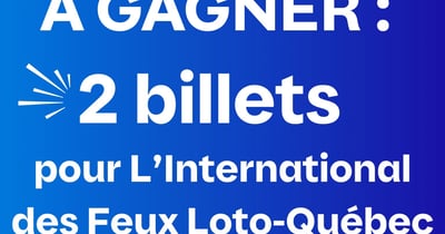 Concours Gagnez deux billets pour l'ouverture de L'International des Feux Loto-Québec!