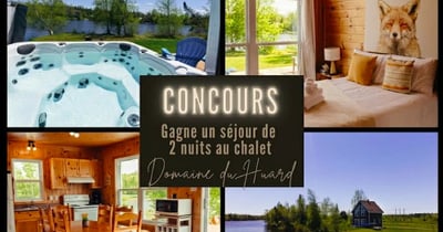 Concours Gagnez deux nuitées, aux dates de votre choix, au chalet du Domaine du Huard!