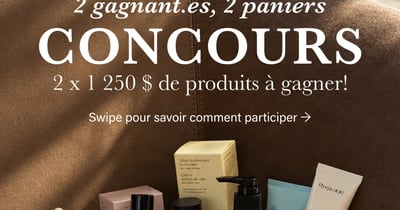Concours Gagnez l’un des deux paniers beauté d’une valeur de 1250$ chacun !