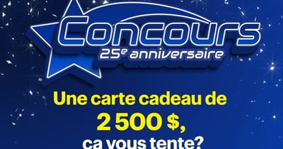 Concours Gagnez l'une des DEUX cartes-cadeaux de 2500!