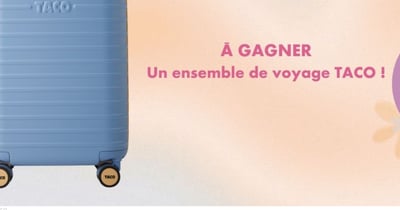 Concours Gagnez un ensemble voyage Taco!