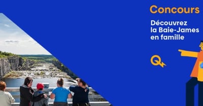 Concours Gagnez un forfait familial pour visiter les installations d’Hydro-Québec à la Baie-James du 22 au 23 août 2026!