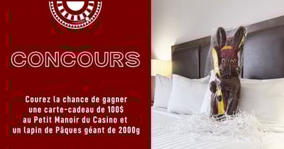 Concours Gagnez un lapin de Pâques géant de 2000 g, ainsi qu'une carte-cadeau de 100$ du Petit Manoir du Casino!