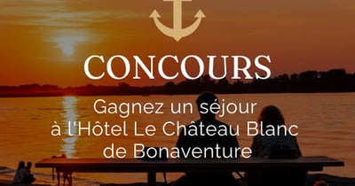 Concours Gagnez un séjour à l'Hôtel Château Blanc de Bonaventure!