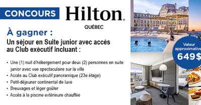 Concours Gagnez un séjour en suite junior au Hilton Québec!