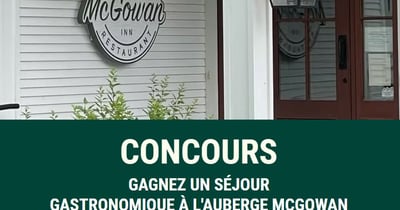 Concours Gagnez un séjour gastronomique à l'auberge McGowan!