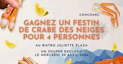 Concours Gagnez un souper exclusif pour 4 personnes au Bistro Juliette Plaza ou l'un des 4 prix de 5 lbs de crabe des neiges!