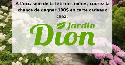 Concours Gagnez une Carte Cadeau de 100$ au Jardin Dion de Ste-thérèse