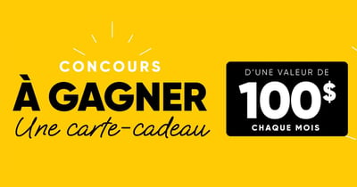 Concours Gagnez une carte-cadeau de 100$!