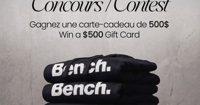 Concours Gagnez une carte-cadeau électronique Bench de 500$!