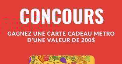 Concours Gagnez une carte cadeau METRO d'une valeur de 200$ Concours Gagnez une carte cadeau METRO d'une valeur de 200$