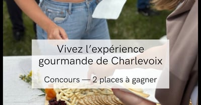Concours Gagnez une expérience gourmande dans Charlevoix!