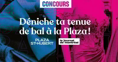 Concours Journal de Montréal - DÉNICHE TA TENUE DE BAL À LA PLAZA ! Concours Journal de Montréal - DÉNICHE TA TENUE DE BAL À LA PLAZA !