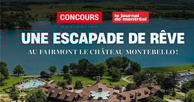 Concours Journal de Montréal - Gagnez une escapade de rêve au Fairmont Le Château Montebello !