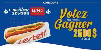 Concours Lesters - 2500$ en argent à gagner! Concours Lesters - 2500$ en argent à gagner!