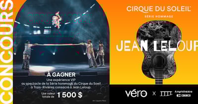 Concours Magazine Véro - Vivez l’expérience VIP du spectacle hommage à Jean Leloup du Cirque du Soleil !