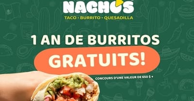 Concours Nacho's Restaurants - 1 an de burritos gratuits, d’une valeur de plus de 650$ Concours Nacho's Restaurants - 1 an de burritos gratuits, d’une valeur de plus de 650$