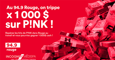 Concours ROUGE 94,9 - ON TRIPPE X 1000$ SUR PINK !