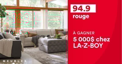 Concours Rouge 94,9 - Un crédit de 5 000$ chez LA-Z-BOY à gagner ! Concours Rouge 94,9 - Un crédit de 5 000$ chez LA-Z-BOY à gagner !