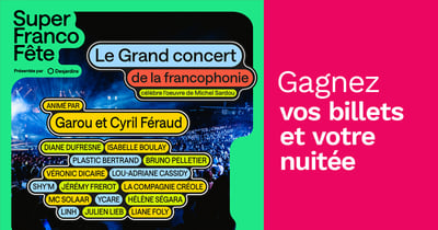Concours Rythme Fm 105,7 Gagnez vos billets pour la SuperFrancoFête et votre nuitée à Québec!