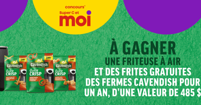 Concours Super C - Gagnez un des 3 prix, qui consistent en une friteuse à air et des frites gratuites des Fermes Cavendish pour un an!